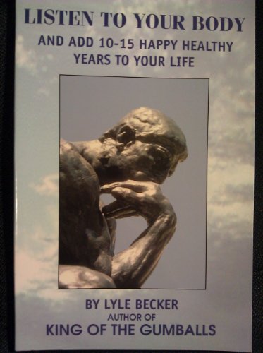 Stock image for Listen to Your Body: And Add 10-15 Happy Healthy Years to Your Life for sale by 2Vbooks