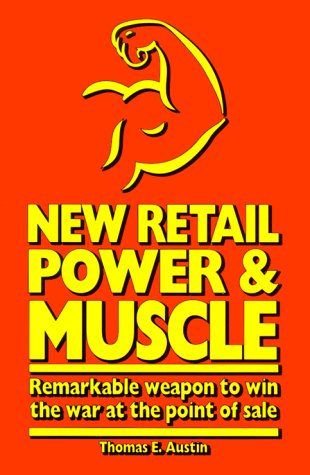 Beispielbild fr New Retail Power and Muscle : Remarkable weapon to win the war at the point of sale, beyond clicks-and-mortar zum Verkauf von Open Books