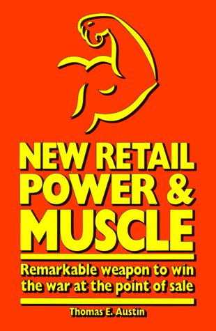 9780966114454: New Retail Power & Muscle: Remarkable Weapon to Win the War at the Point of Sale