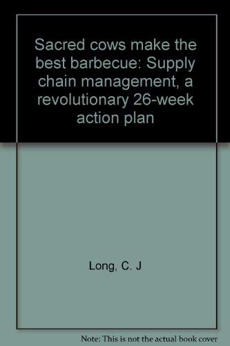 Beispielbild fr Sacred Cows Make the Best Barbecue: Supply Chain Management, A Revolutionary 26-Week Action Plan zum Verkauf von HPB-Red