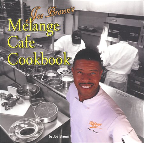 JOE BROWN'S MELANGE CAFE COOKBOOK.