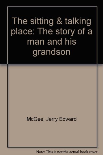 Beispielbild fr The Sitting Talking Place: The story of a man and his grandson zum Verkauf von Red's Corner LLC