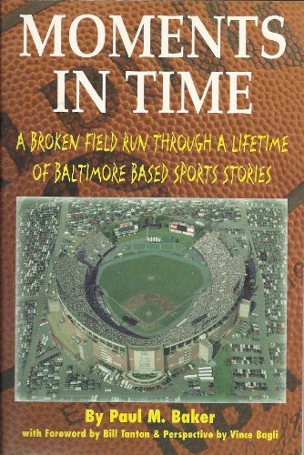 Stock image for Moments in time: A broken field run through a lifetime of Baltimore-based sports stories for sale by ThriftBooks-Atlanta