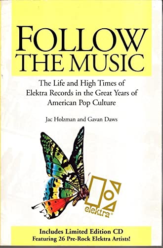 Follow the Music: The Life and High Times of Elektra Records in the Great Years of American Pop Culture (9780966122107) by Holzman, Jac; Daws, Gavan