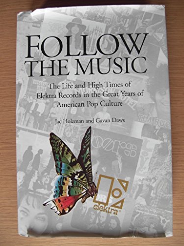 Beispielbild fr Follow the Music: The Life and High Times of Elektra Records in the Great Years of American Pop Culture zum Verkauf von HPB-Emerald