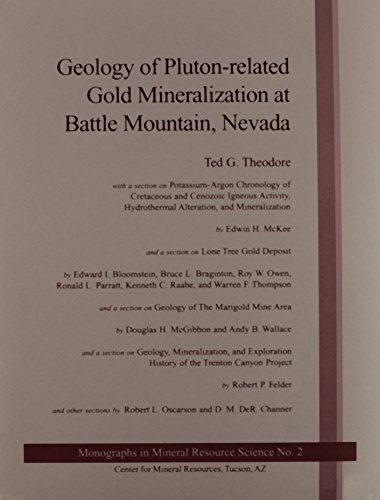 9780966123302: Geology of Pluton-Related Gold Mineralization at Battle Mountain, Nevada (Monographs in Mineral Resource Science)