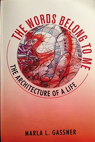 Stock image for The Words Belong To Me: The Architecture Of A Life [Unknown Binding] Marla L. Gassner for sale by Turtlerun Mercantile