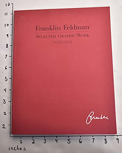 Selected Graphic Work Of Franklin Feldman, 1958-2004 (9780966123913) by Feldman, Franklin; Conner, Janis C.; Caraccio, Kathleen