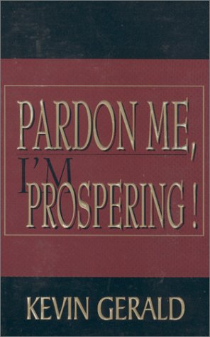 Stock image for Pardon Me, I'm Prospering! for sale by SecondSale