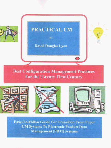 9780966124828: Practical CM: Best Configuration Management Practices for the 21st Century (Year 2004 Edition with CD-ROM)
