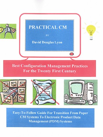 9780966124866: Practical CM: Best Configuration Management Practices for the 21st Century (Configuration Management)