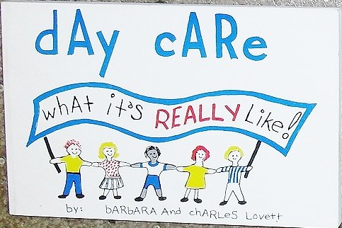 Day Care What It's Really Like (9780966127300) by Lovett, Barbara M.; Lovett, Charles S.