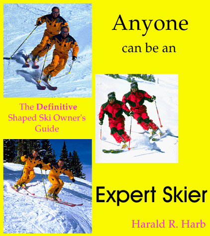 9780966128208: Anyone Can Be an Expert Skier: The Definitive Shaped Ski Owner's Guide