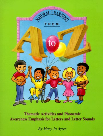 Imagen de archivo de Natural Learning from A to Z: Thematic Activities and Phonemic Awareness Emphasis for Letters and Letter Sounds a la venta por ThriftBooks-Dallas