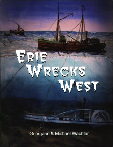 Beispielbild fr Erie Wrecks West : A Guide to Western Lake Erie Shipwrecks zum Verkauf von Better World Books