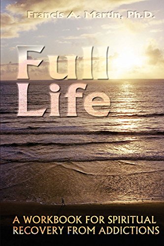 Stock image for Full Life: A Workbook for the Spiritual Recovery of Addictions for sale by Decluttr