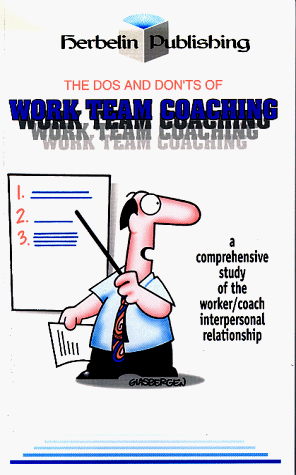 Stock image for The Dos and Don'ts of Work Team Coaching : A comprehensive study of the worker/coach interpersonal relationship for sale by St Vincent de Paul of Lane County