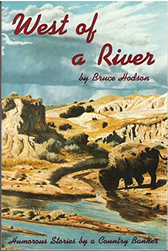 9780966132007: West of a river: Rambling reflections from a short-grass country banker