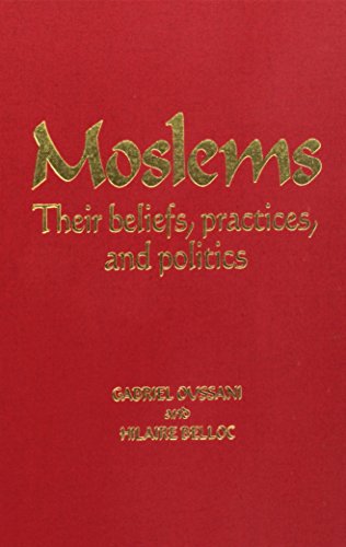 Imagen de archivo de Moslems Their Beliefs, Practices, and Politics a la venta por Half Price Books Inc.