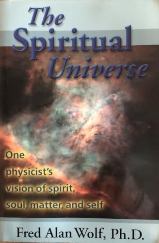 Stock image for Spiritual Universe: One Physicists Vision of Spirit, Soul, Matter and Self for sale by Greener Books