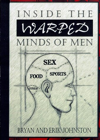 Inside the Warped Minds of Men