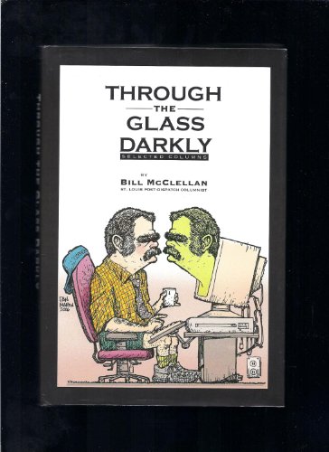 Stock image for Through The Glass Darkly: Selected Columns by McClellan, Bill (2006) Hardcover for sale by Read&Dream