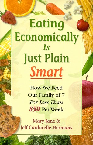 Beispielbild fr Eating Economically is Just Plain Smart: How We Feed Our Family of 7 for Less Than $50 Per Week zum Verkauf von ThriftBooks-Dallas