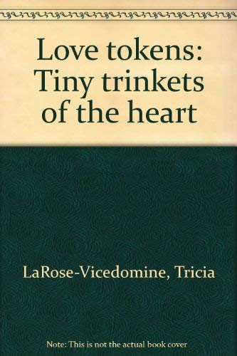 Stock image for Love tokens: Tiny trinkets of the heart for sale by Wonder Book