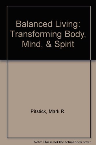 Stock image for Balanced Living: Transforming Body, Mind, & Spirit for sale by HPB-Emerald