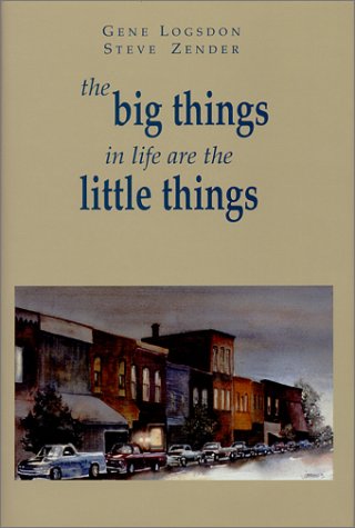 The Big Things in Life are the Little Things by Gene Logsdon (1998-02-03) (9780966148305) by Gene Logsdon