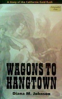 Beispielbild fr Wagons to Hangtown: A Story of the California Gold Rush zum Verkauf von Books From California