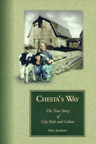 Chesta's Way: The True Story of City Kids & Calves, a Washington State 4-H Foundation Program