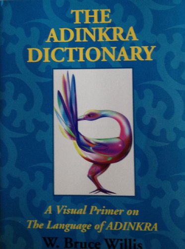 The Adinkra dictionary: A visual primer on the language of Adinkra: W. Bruce Willis