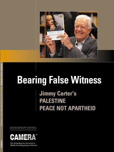 Beispielbild fr Bearing False Witness: Jimmy Carter's Palestine, Peace Not Apartheid zum Verkauf von ThriftBooks-Atlanta