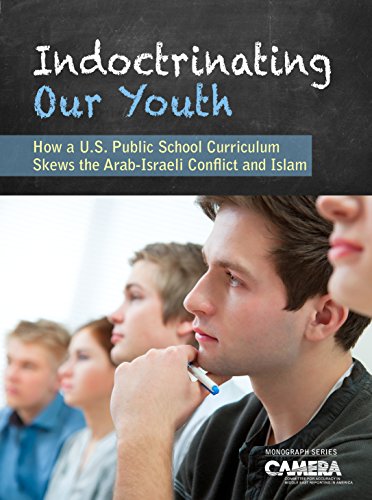 Stock image for Indoctrinating Our Youth: How A U.S. Public School Curriculum Skews the Arab-Israeli Conflict and Islam for sale by More Than Words