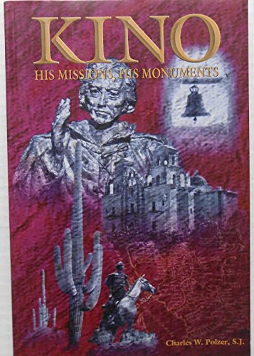 Beispielbild fr KINO: HIS MISSIONS, HIS MONUMENTS zum Verkauf von Terra Firma Books