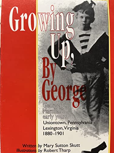 Growing Up, By George George C. Marshall's Early Years Signed By The Author & Illustrator