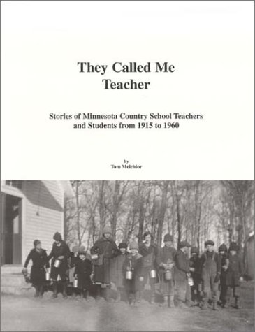 Beispielbild fr They Called Me Teacher: Stories of Minnesota Country School Teachers and Students 1915-1960 zum Verkauf von ThriftBooks-Atlanta