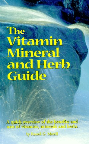 Imagen de archivo de The Vitamin, Mineral and Herb Guide: A Quick Overview of the Benefits and Uses of Vitamins, Minerals and Herbs a la venta por ThriftBooks-Dallas