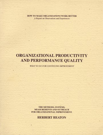 Organizational Productivity and Performance Quality: What to Do for Continuing Improvement (9780966164015) by Heaton, Herbert