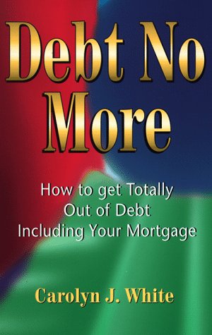 Beispielbild fr Debt No More: How to Get Totally Out of Debt Including Your Mortgage zum Verkauf von Decluttr