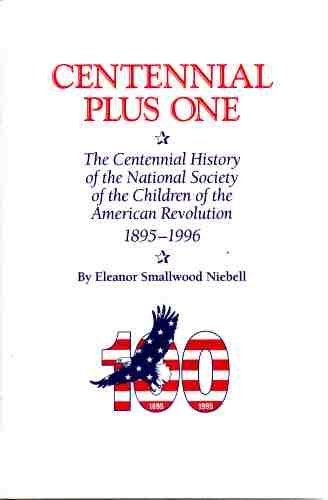 Beispielbild fr Centennial Plus One. The Centennial History of the National Society of the Children of the American Revolution. 1895 - 1996 (Author Signed) zum Verkauf von BooksRun