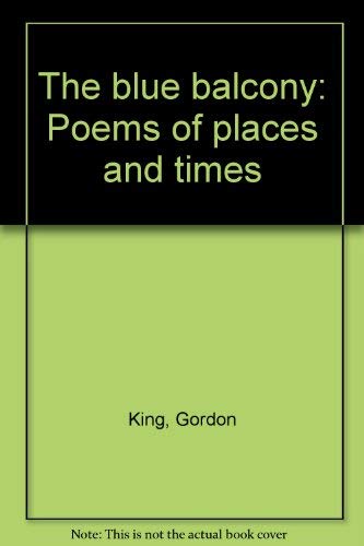 Beispielbild fr The Blue Balcony Poems of Places and Times zum Verkauf von General Eclectic Books