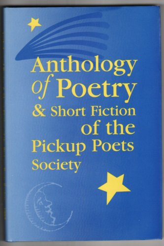 Stock image for Anthology of Poetry & Short Fiction of the Pickup Poets Society for sale by HPB-Movies