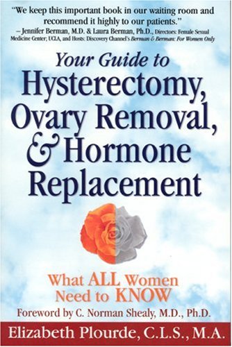 Stock image for Hysterectomy, Ovary Removal & Hormone Therapy: What All Women Need to Know for sale by SecondSale