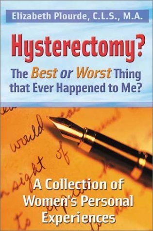 Stock image for Hysterectomy? The Best or Worst Thing to Ever Happen to Me for sale by HPB Inc.