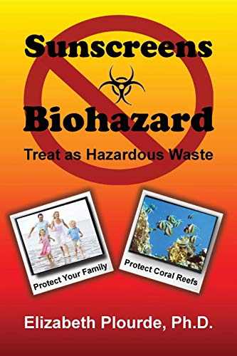 Stock image for Sunscreens - Biohazard: Treat as Hazardous Wastes (Breaking Away from the Mass Consciousness) for sale by -OnTimeBooks-