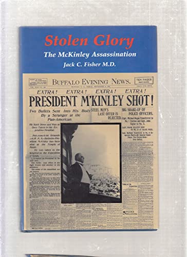 Stolen Glory. The McKinley Assassination.
