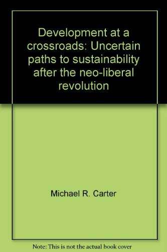 Stock image for Development at a crossroads: Uncertain paths to sustainability after the neo-liberal revolution for sale by Book House in Dinkytown, IOBA