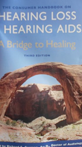 Stock image for The Consumer Handbook on Hearing Loss and Hearing Aids : A Bridge to Healing for sale by Better World Books